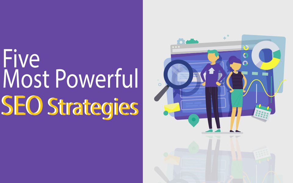 Five Most Powerful SEO Strategies